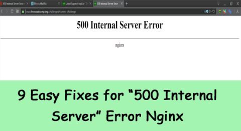 9 jednoduchých opráv chyby „500 interného servera“ Nginx