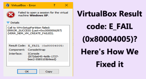 VirtualBox Eredménykód: E_FAIL (0x80004005)? Íme, hogyan javítottuk ki