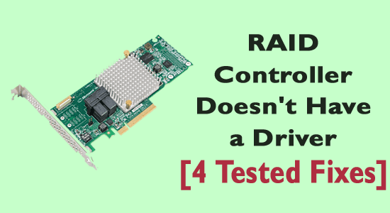 RAID-controlleren har ikke en driver [4 testede rettelser]