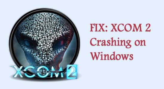 FIX: XCOM 2 kraschar på Windows [7 LÖSNINGAR]