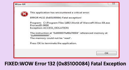 9 opráv WoW Error 132 (0x85100084) Fatal Exception