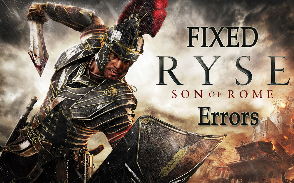 [FIXAT] Ryse: Son of Rome Game Errors- App Crash, Startup Issues, 0xc00007b Error & Others