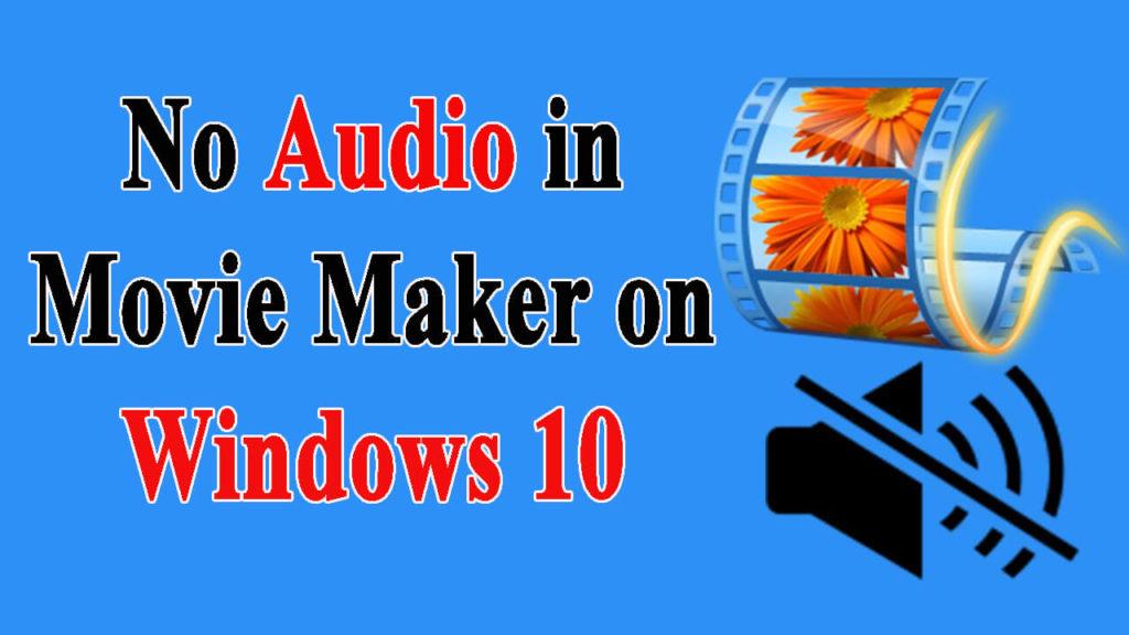 7 найкращих виправлень для відсутності звуку в Movie Maker у Windows 10