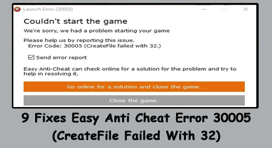 9 Javítja az Easy Anti Cheat Error 30005-ös hibát (a fájl létrehozása nem sikerült 32-vel)