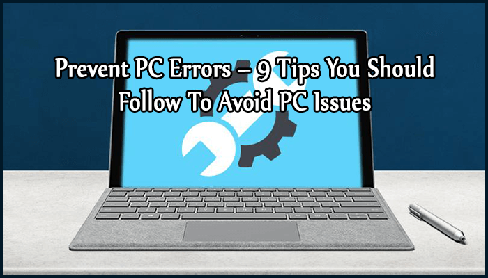 A számítógépes hibák megelőzése – 9 tipp, amelyet követnie kell a számítógépes problémák elkerülése érdekében