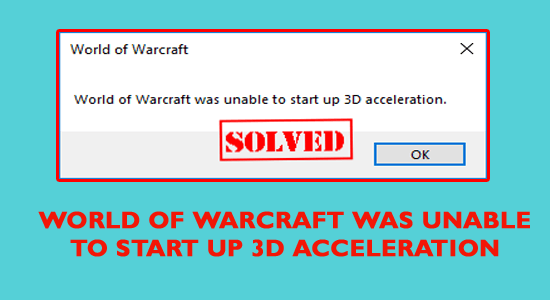 World of Warcraft kunde inte starta 3D-acceleration: FULL FIX