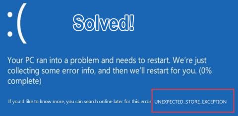 [9 javítás] UNEXPECTED_STORE_EXCEPTION hiba a Windows 10 rendszeren