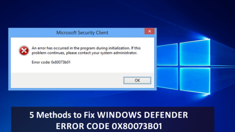 5 metoder för att fixa Windows Defender-felkod 0x80073b01