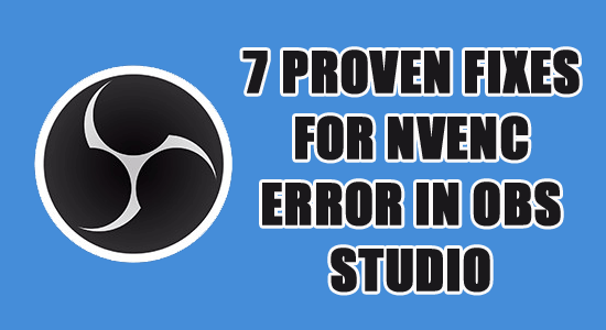 7 перевірених виправлень для помилки OBS Studio NVENC