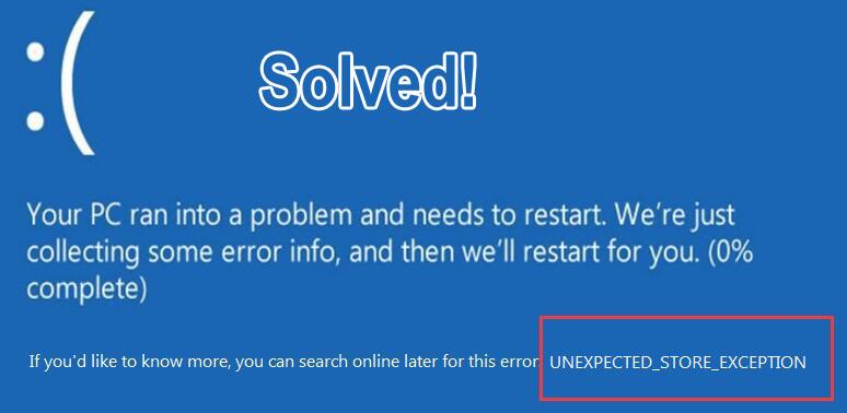 [9 korrigeringar] UNEXPECTED_STORE_EXCEPTION Fel på Windows 10