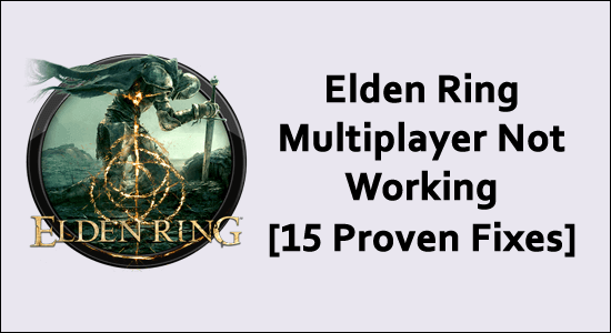 Multiplayer Elden Ring nefunguje [15 overených opráv]