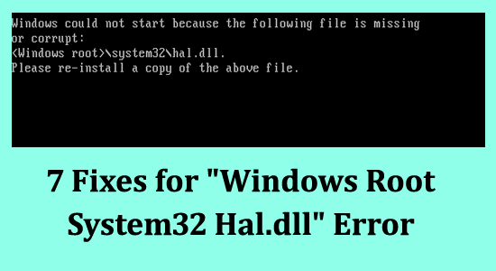 7 Rettelser for "Windows Root System32 Hal.dll"-feil