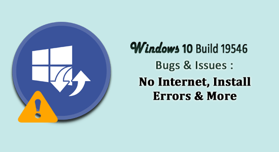 Windows 10 Build 19546 Buggar och problem: Inget internet, installationsfel och mer