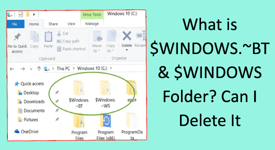 Що таке папка $WINDOWS.~BT & $WINDOWS?  Чи можу я видалити це