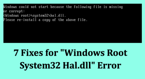 7 Виправлення помилки «Windows Root System32 Hal.dll».