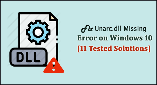 Виправити помилку Unarc.dll Missing Error Windows 10 [11 перевірених рішень]