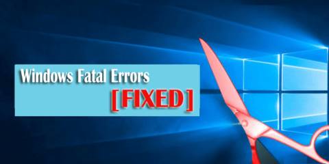 Hva er fatal Error og hvordan fikser Windows Fatal Error [ekspertveiledning]