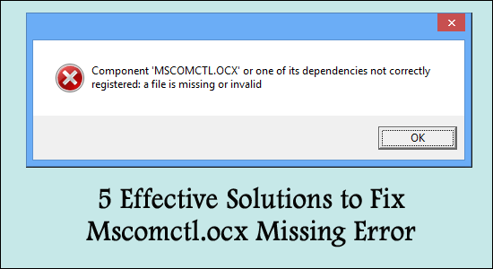5 effektiva lösningar för att åtgärda Mscomctl.ocx Missing Error