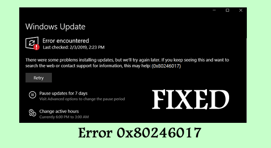 Så här fixar du Windows 10 Update Error 0x80246017 [Enkla lösningar]