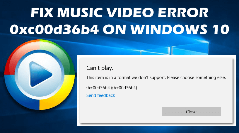 Hvordan fikse musikk/videofeil 0xc00d36b4 "Kan ikke spille" på Windows 10?