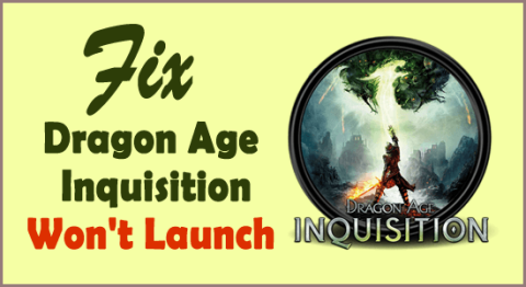 [11 korrigeringar] Dragon Age Inquisition kommer inte att starta Windows 10 och 11