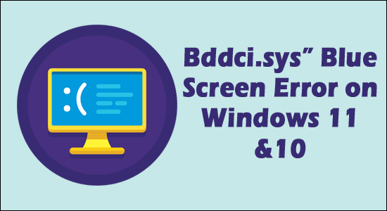 Виправте помилку синього екрана «Bddci.sys» у Windows 11 і 10 [ПОЯСНЕННЯ]