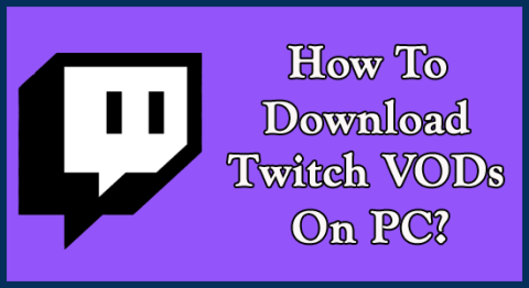 Hur man laddar ner Twitch VODs som tittare på PC? [Steg-för-steg-guide]