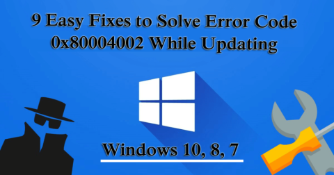 9 enkla korrigeringar för att lösa felkod 0x80004002 under uppdatering av Windows 10, 8, 7