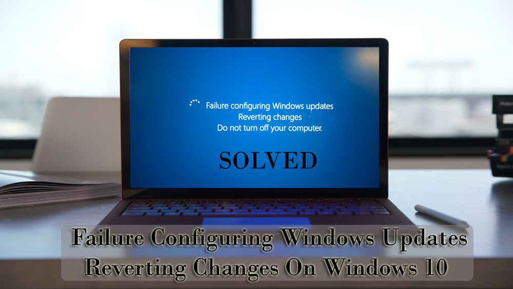 Åtgärda felet "Fel att konfigurera Windows-uppdateringar Återställa ändringar" i Windows 10