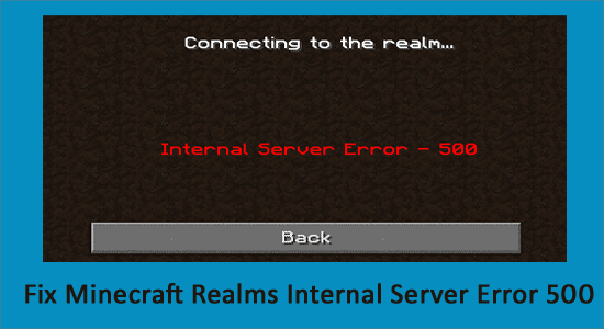 Fiks Minecraft Realms Internal Server Error 500 [100 % løst]