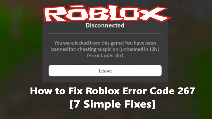 Hur man åtgärdar Roblox Error Code 267 [7 enkla korrigeringar]