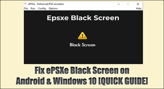 Fixa ePSXe Black Screen på Android och Windows 10 [SNABBGUIDE]