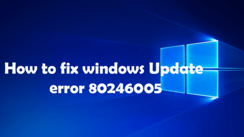 Teljes útmutató a 80246005 számú Windows frissítési hiba javításához