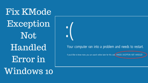 Fixa Kmode_Exception_Not_Handled Error i Windows 10 [TESTADE LÖSNINGAR]