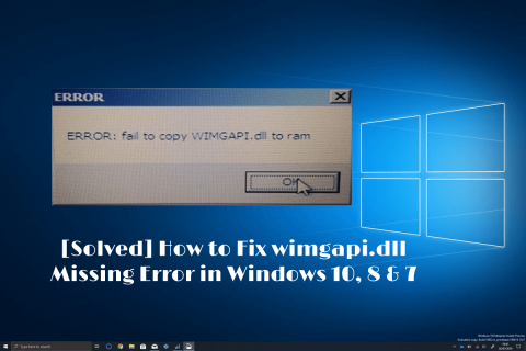 [Vyriešené] Ako opraviť chýbajúcu chybu wimgapi.dll v systéme Windows 10, 8 a 7