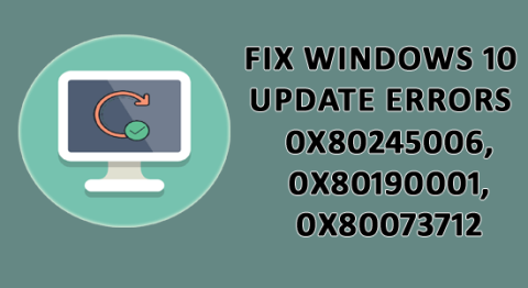 LØST Windows 10-oppdateringsfeil 0x80245006, 0x80190001 eller 0x80073712