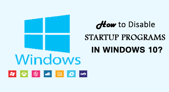 Hur inaktiverar jag startprogram i Windows 10?  [DETALJERAD GUIDE]