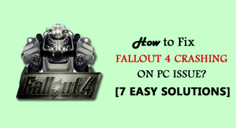 7 enkla lösningar för att åtgärda Fallout 4 som kraschar på PC-problem