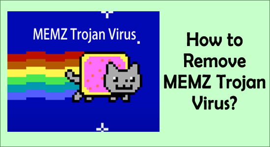 Ako odstrániť MEMZ Trojan Virus?  [KOMPLETNÝ SPRIEVODCA]