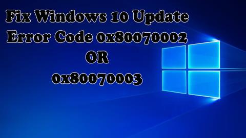 [Løst] Hvordan fikser jeg Windows 10 Update Error Code 0x80070002 eller 0x80070003?