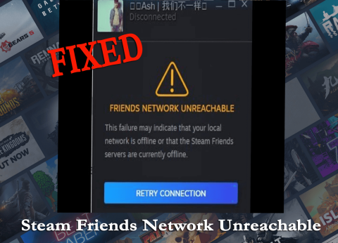 FIXAT: Steam Friends Network Unreachable Error [5 Quick Fixes]