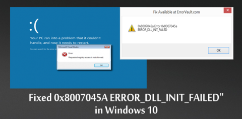 [Вирішено] «ERROR_DLL_INIT_FAILED» або «0x8007045A ERROR_DLL_INIT_FAILED» у Windows 10