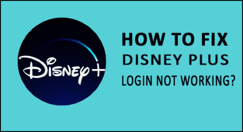 Hvordan fikse Disney Plus-pålogging som ikke fungerer? [100 % LØST]