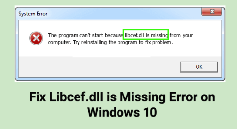 8 Hacks to Fix Libcef.dll is Missing Error ve Windows 10