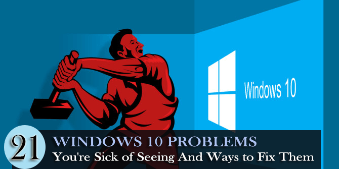 21 Windows 10-problem du är trött på att se och sätt att åtgärda dem