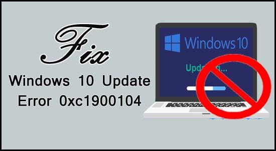 FIXAT: Windows 10 Update Error 0xc1900104