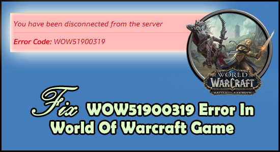 10 enkla sätt att fixa "WOW51900319-fel" i World Of Warcraft