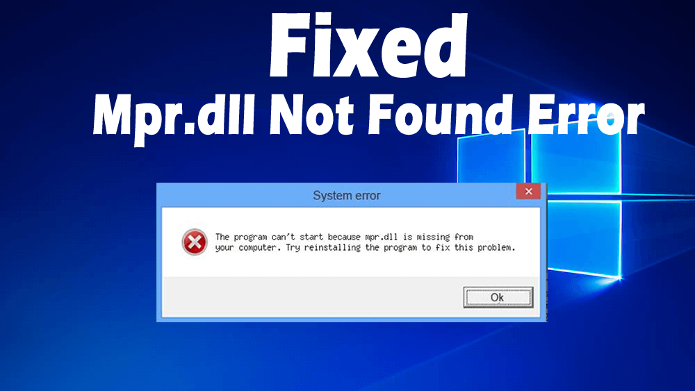 Hogyan javítsunk ki Mpr.dll nem található vagy hiányzó hibákat?