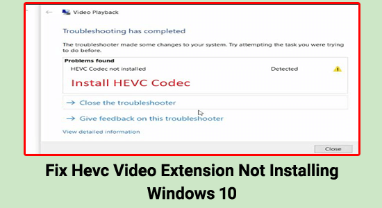 Javítsa ki a Hevc videóbővítményt, amely nem telepíti a Windows 10 rendszert