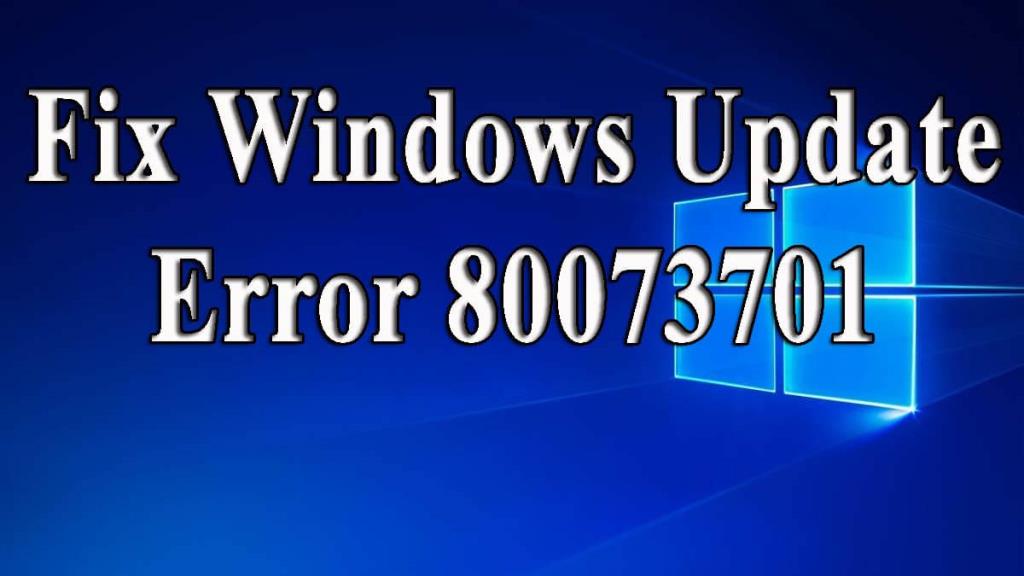 [Löst] Hur fixar jag Windows Update Error 80073701?